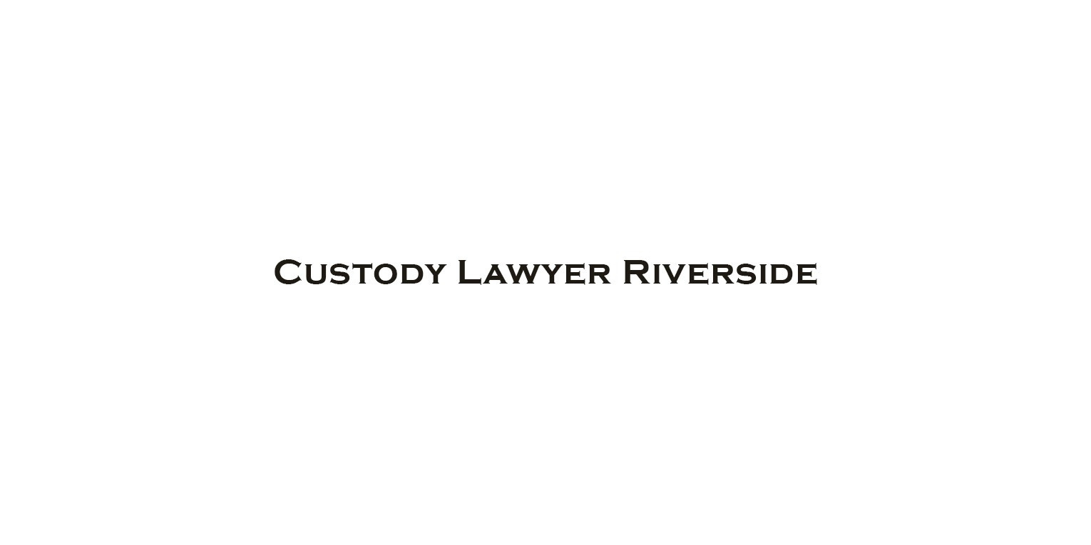 Custody Lawyer Riverside